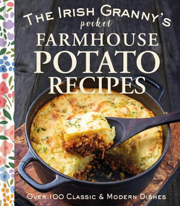 The Irish Granny's Pocket Farmhouse Potato Recipes 