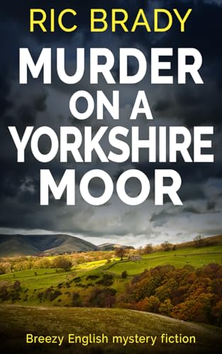 Murder on a Yorkshire Moor: Breezy English mystery fiction (The Yorkshire detective mystery series)