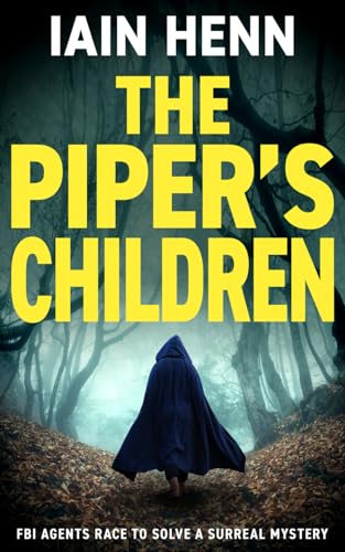THE PIPER'S CHILDREN: FBI agents race to solve a surreal mystery (The Unsolvable Crimes)