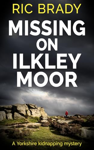 Missing on Ilkley Moor: A Yorkshire kidnapping mystery (The Yorkshire detective mystery series)