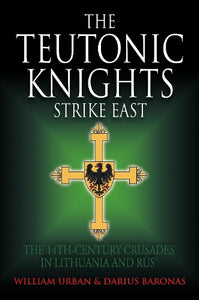 The Teutonic Knights Strike East 