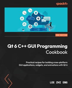 Qt 6 C++ GUI Programming Cookbook 