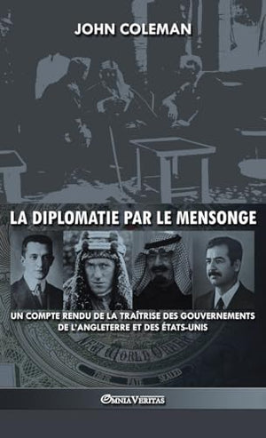 La diplomatie par le mensonge un compte rendu de la tratrise des gouvernements de lAngleterre et des tatsUnis