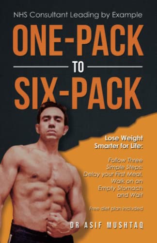 One-Pack to Six-Pack: Lose Weight Smarter for Life: Follow Three Simple Steps: Delay your First Meal, Walk on an Empty Stomach and Wait