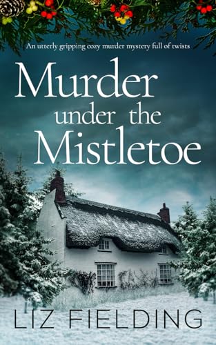 MURDER UNDER THE MISTLETOE an utterly gripping cozy murder mystery full of twists (Maybridge Murder Mysteries)