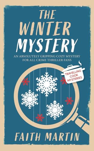 THE WINTER MYSTERY an absolutely gripping cozy mystery for all crime thriller fans (Travelling Cook Mysteries)