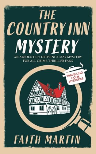 THE COUNTRY INN MYSTERY an absolutely gripping cozy mystery for all crime thriller fans (Travelling Cook Mysteries)