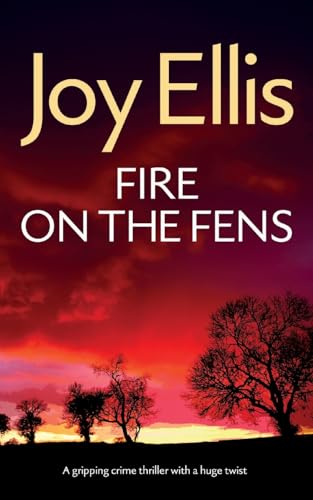FIRE ON THE FENS a gripping crime thriller with a huge twist