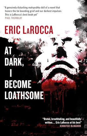 At Dark, I Become Loathsome