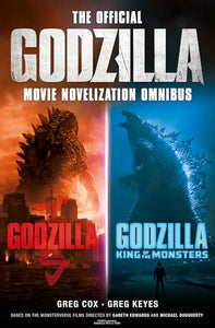 The Official Godzilla Movie Novelization Omnibus (Godzilla, Godzilla: King of the Monsters) 