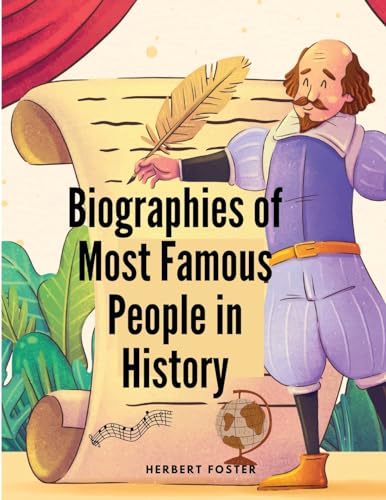 Biographies of Most Famous People in History