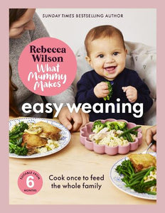 What Mummy Makes: Easy Weaning 