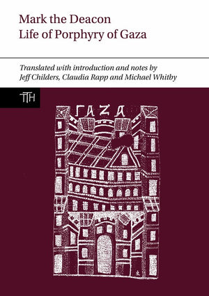 Mark the Deacon: The Life of Porphyry of Gaza