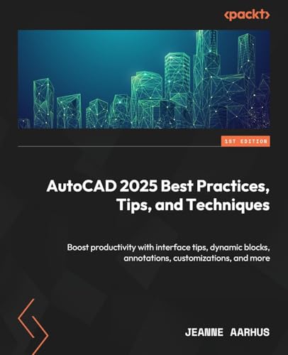 AutoCAD 2025 Best Practices, Tips, and Techniques