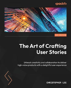 The Art of Crafting User Stories 
