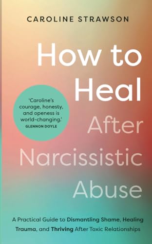 How to Heal After Narcissistic Abuse