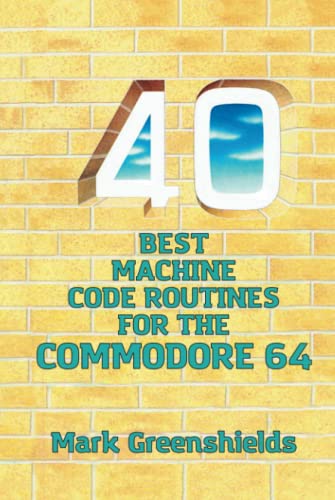 40 Best Machine Code Routines for the Commodore 64