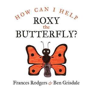 How can I help Roxy the butterfly? 