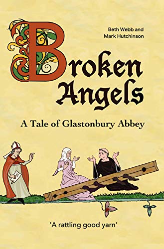 Broken Angels A Tale of Glastonbury Abbey