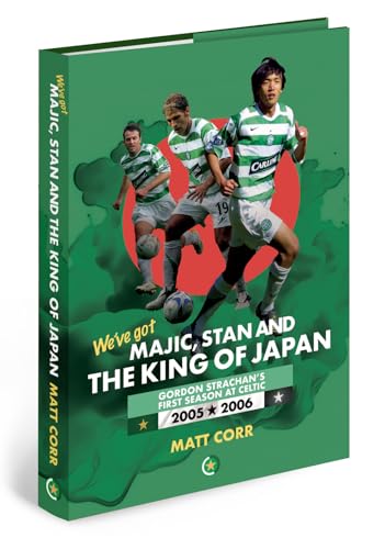 Majic, Stan and The King of Japan: Gordon Strachan's First Season at Celtic