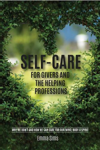 Self-Care for Givers and the Helping Professions