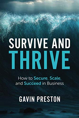 Survive and Thrive: How to Secure, Scale and Succeed in Business