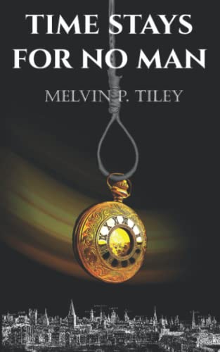 TIME STAYS FOR NO MAN