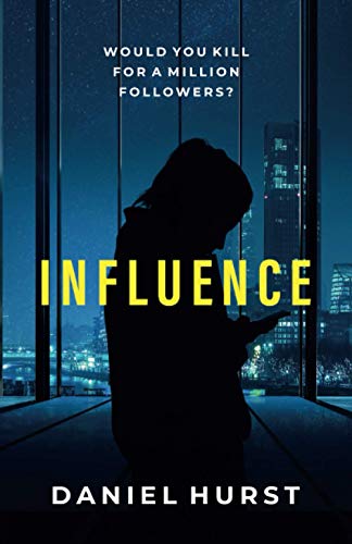 Influence: A Social Media Thriller (Influencing Trilogy)