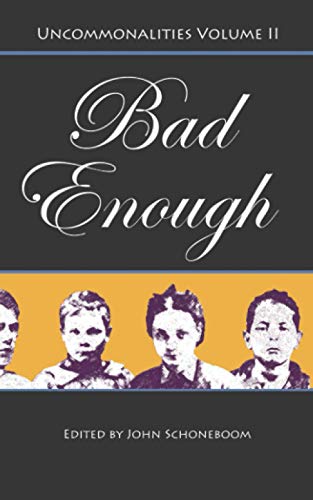 Uncommonalities Volume II: Bad Enough