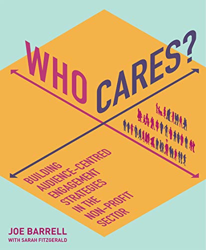 Who Cares? Building audience-centred engagement strategies in the non-profit sector.