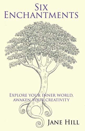 Six Enchantments: Explore Your Inner World, Awaken Your Creativity