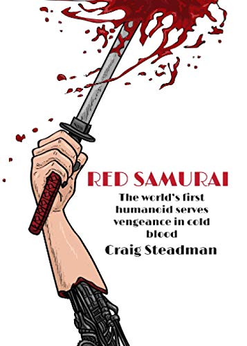 RED SAMURAI: The world’s first humanoid serves vengeance in cold blood