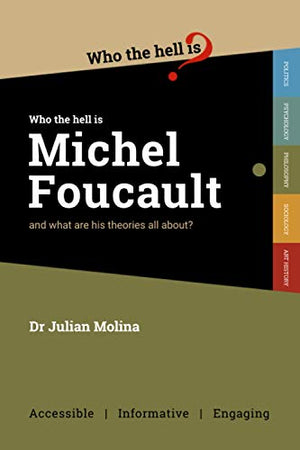 Who the Hell is Michel Foucault?