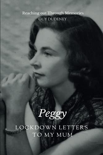 Peggy. Lockdown Letters to My Mum