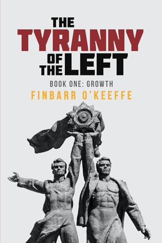 The Tyranny of the Left: Book I - Growth