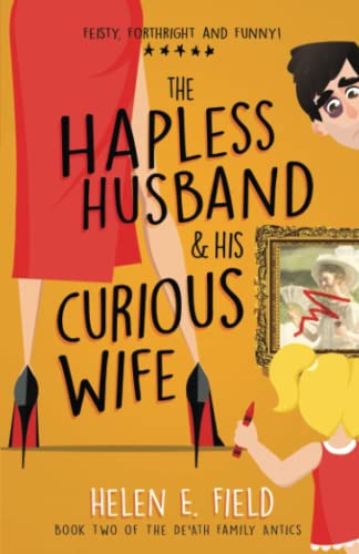 The Hapless Husband & His Curious Wife: A Hilarious Modern-Day Social Comedy for both Men and Women (The De'Ath Family Antics)