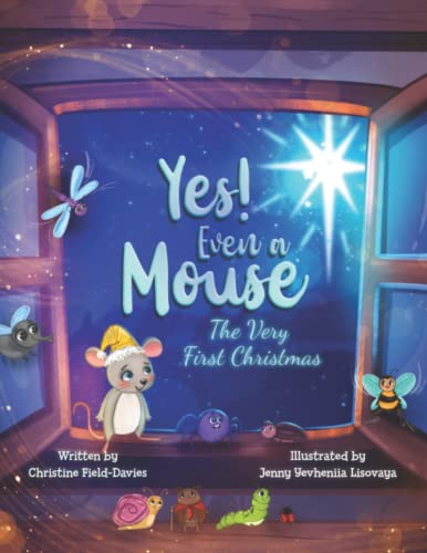 Yes, Even A Mouse: The Very First Christmas