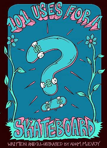 101 Uses for a Skateboard