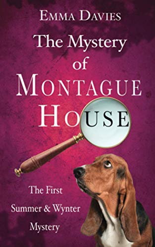 The Mystery of Montague House An English cozy murder mystery Summer  Wynter Mysteries Book