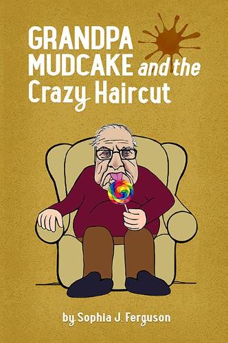 Grandpa Mudcake and the Crazy Haircut