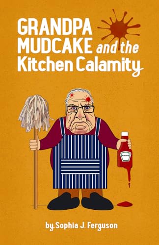 Grandpa Mudcake and the Kitchen Calamity
