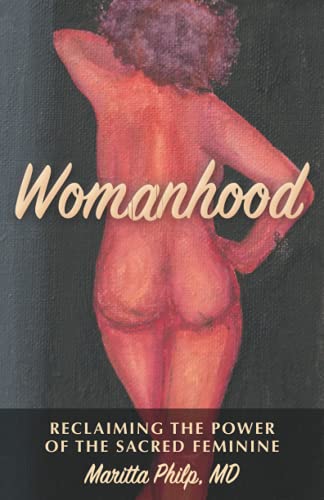 Womanhood: Reclaiming the Power of the Sacred Feminine