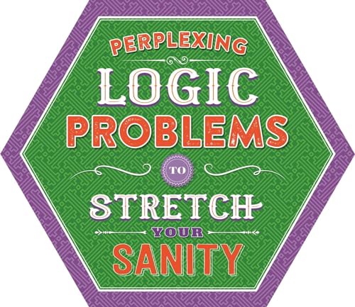 Perplexing Logic Problems to Stretch Your Sanity