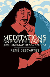 Meditations on First Philosophy & Other Metaphysical Writings 
