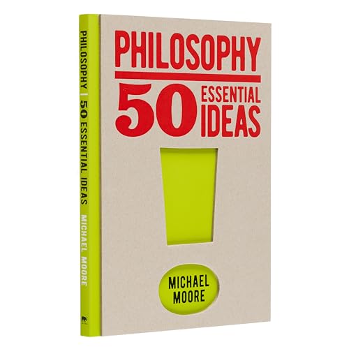 Philosophy: 50 Essential Ideas