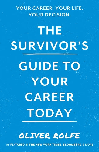The Survivors Guide To Your Career Today