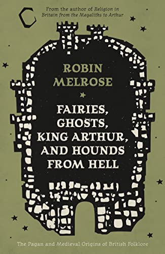Fairies, Ghosts, King Arthur, and Hounds from Hell