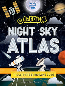 Lonely Planet Kids The Amazing Night Sky Atlas 
