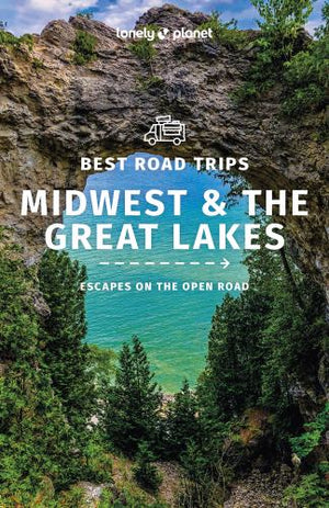 Lonely Planet Midwest & the Great Lakes Best Road Trips