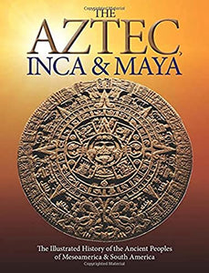 The Aztec, Inca and Maya 